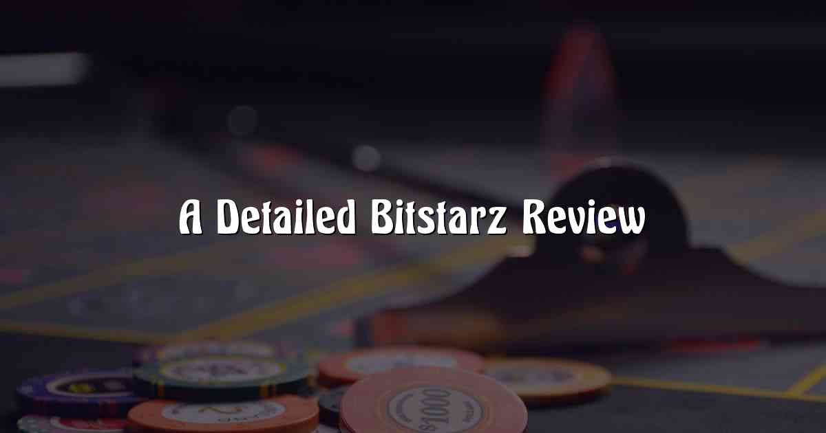 A Detailed Bitstarz Review