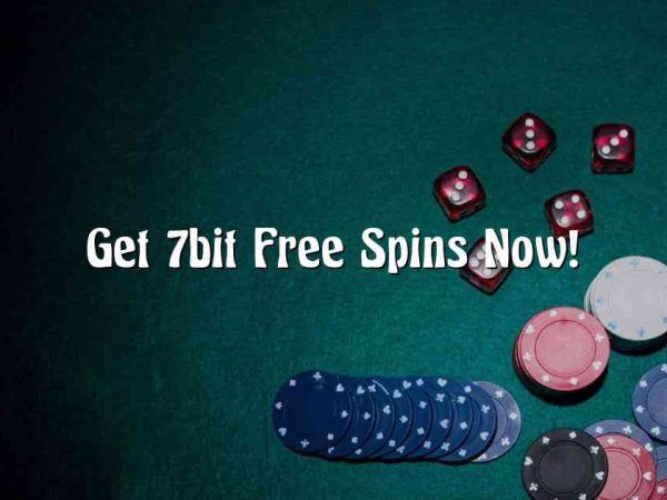 Get 7bit Free Spins Now!