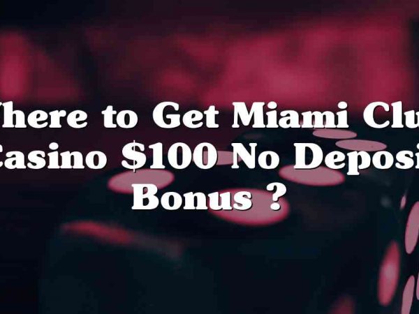Where  to Get Miami Club Casino $100 No Deposit Bonus ?