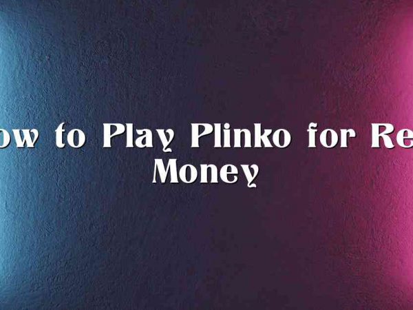 How to Play Plinko for Real Money