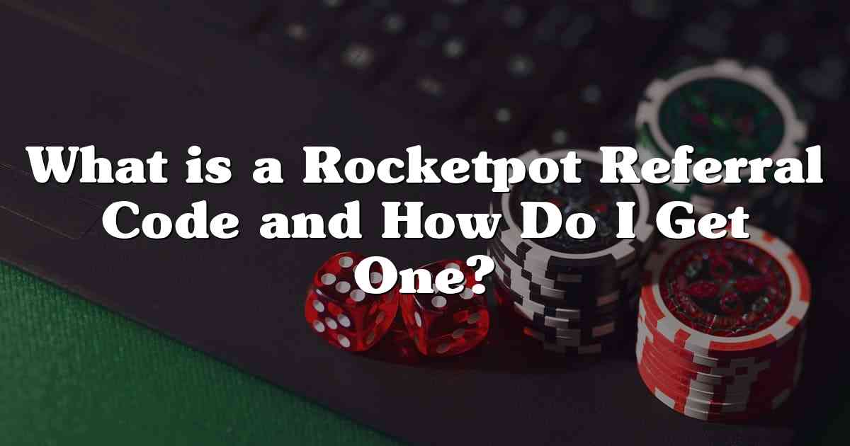 What is a Rocketpot Referral Code and How Do I Get One?