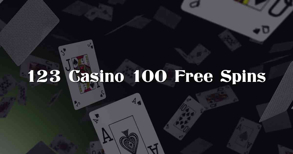 123 Casino 100 Free Spins