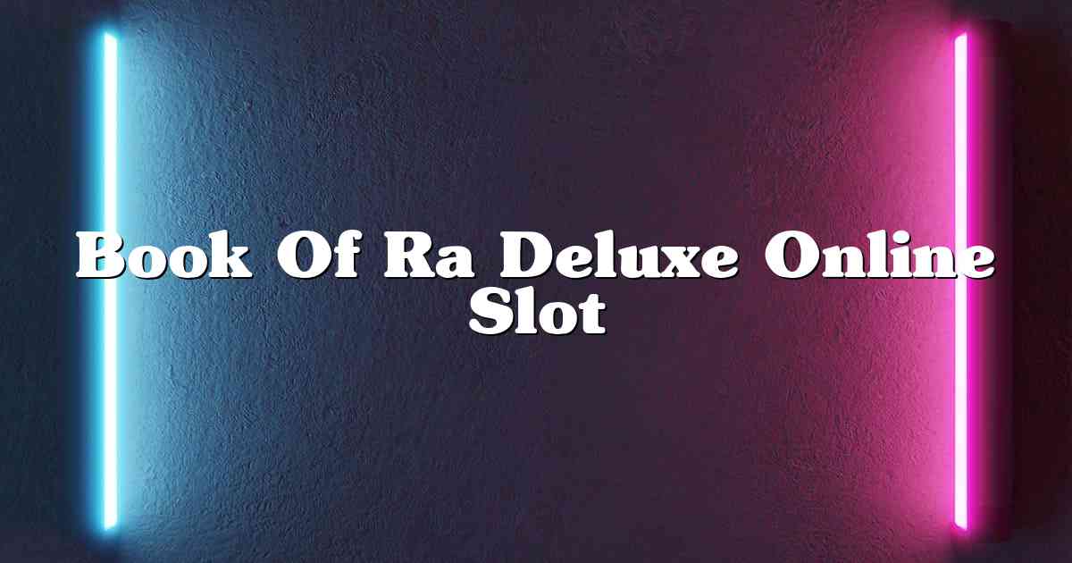 Book Of Ra Deluxe Online Slot