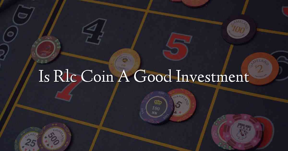 Is Rlc Coin A Good Investment