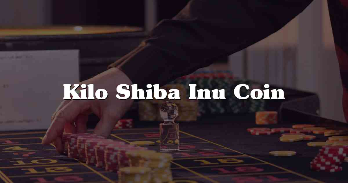 Kilo Shiba Inu Coin
