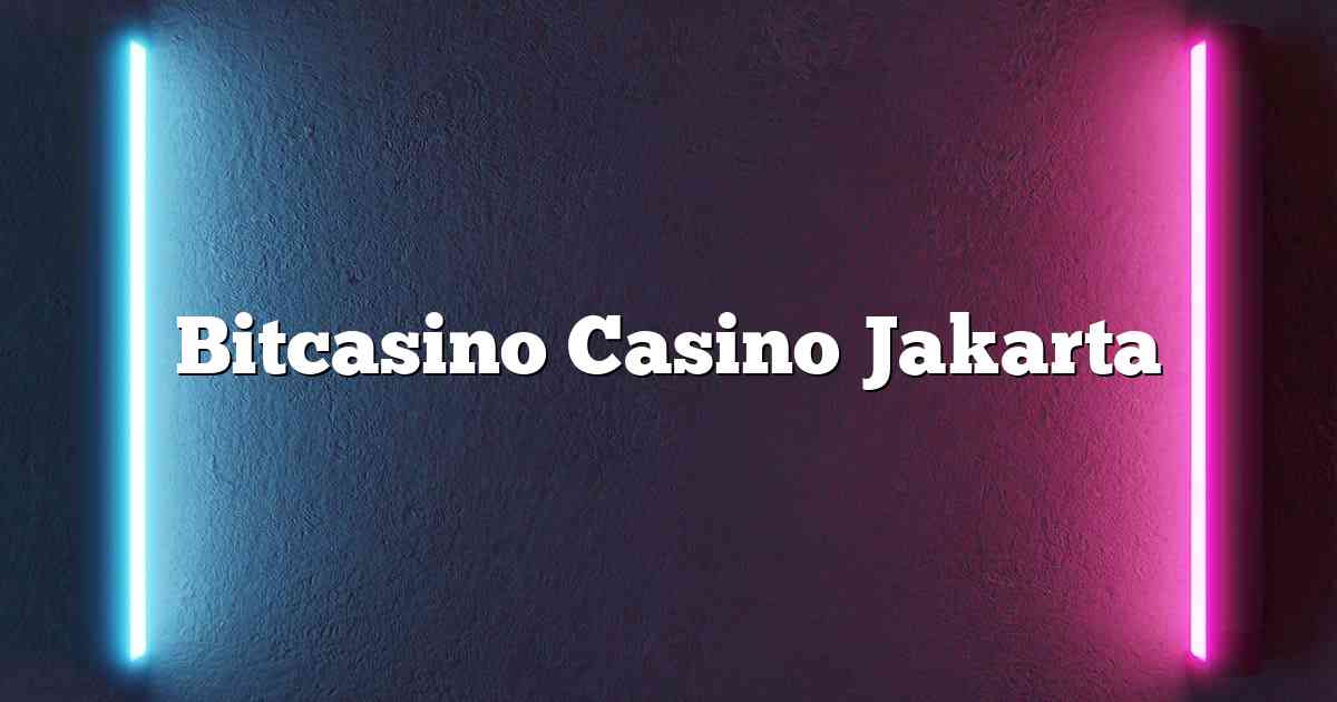 Bitcasino Casino Jakarta