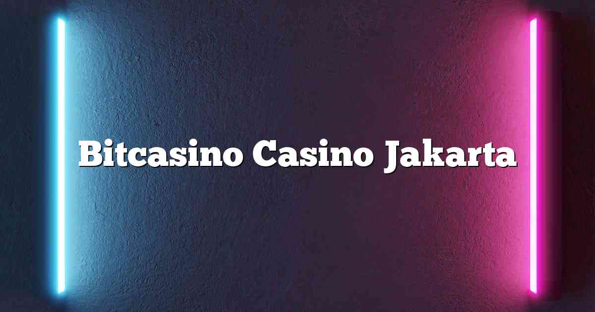 Bitcasino Casino Jakarta