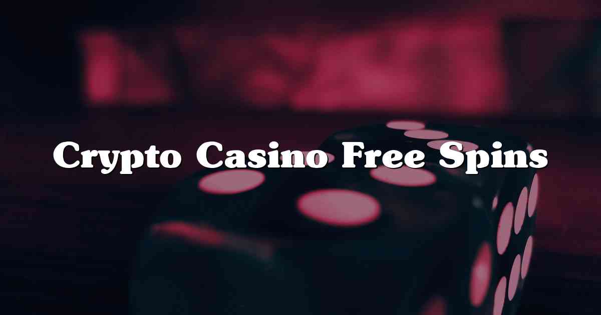 Crypto Casino Free Spins