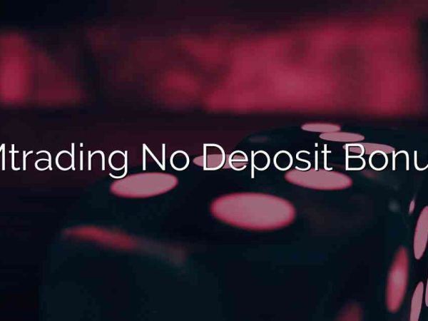 Mtrading No Deposit Bonus