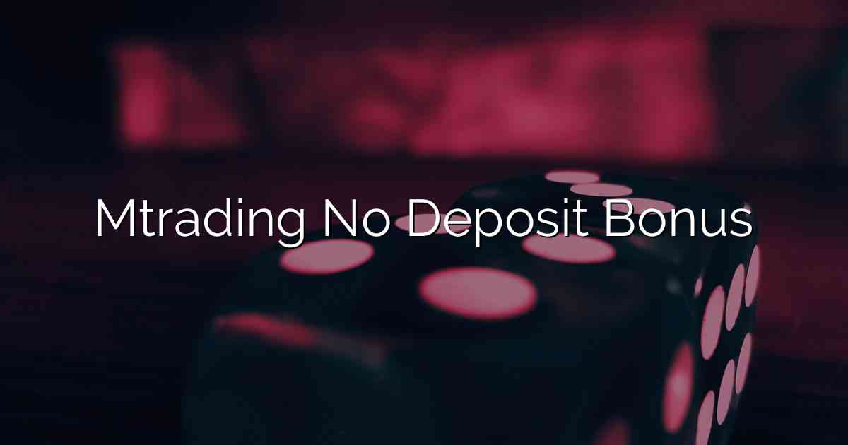 Mtrading No Deposit Bonus