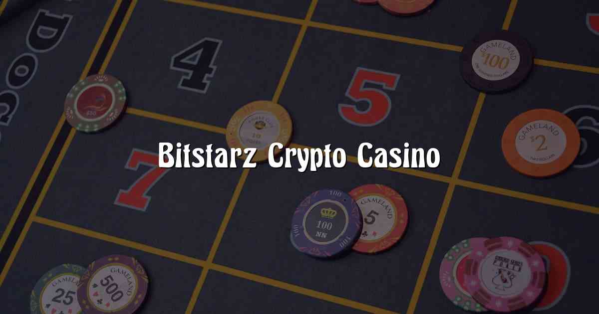 Bitstarz Crypto Casino