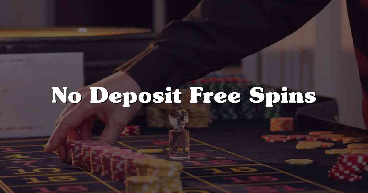 No Deposit Free Spins