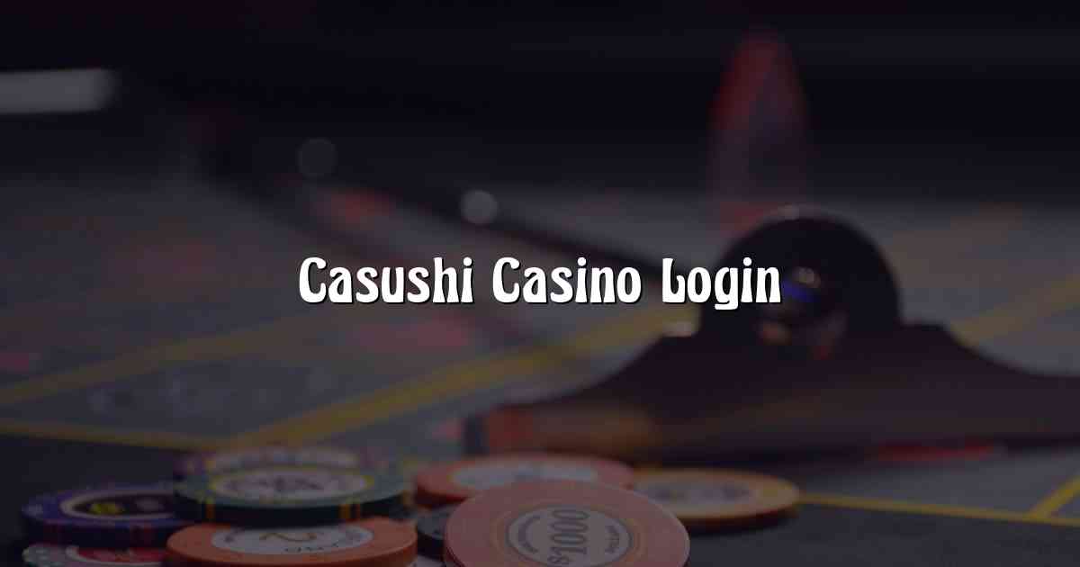Casushi Casino Login