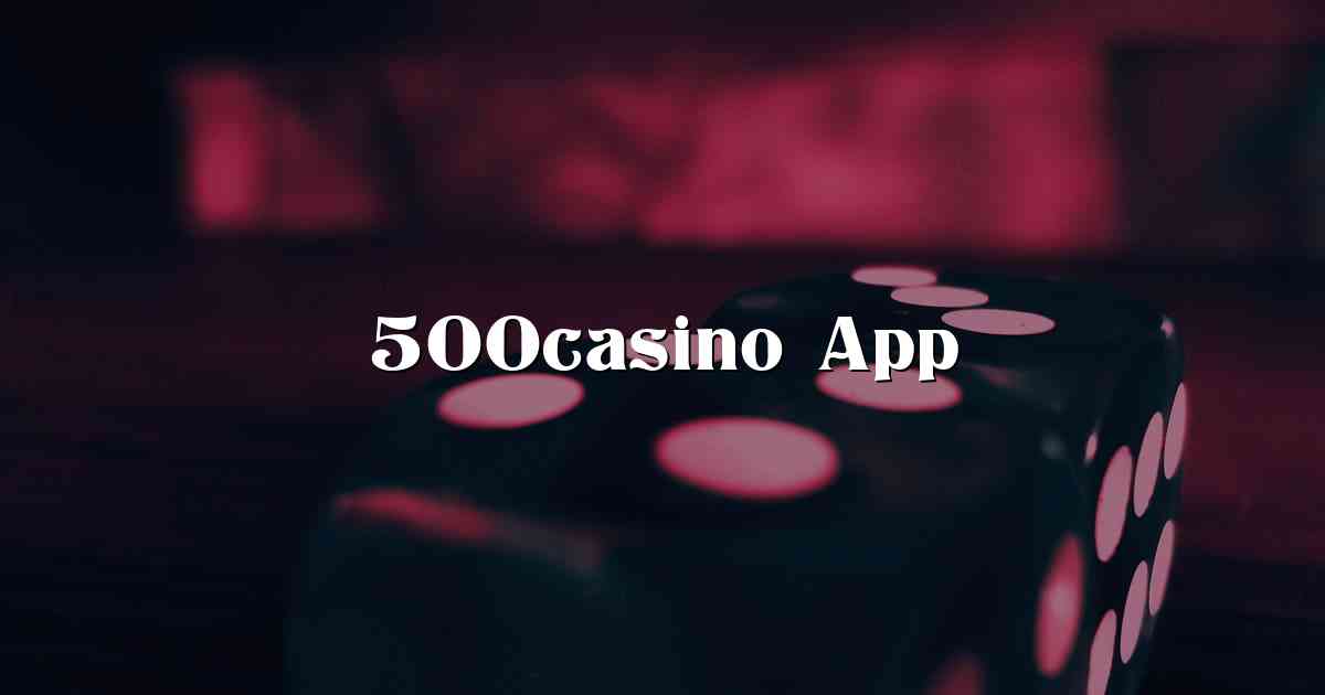 500casino App