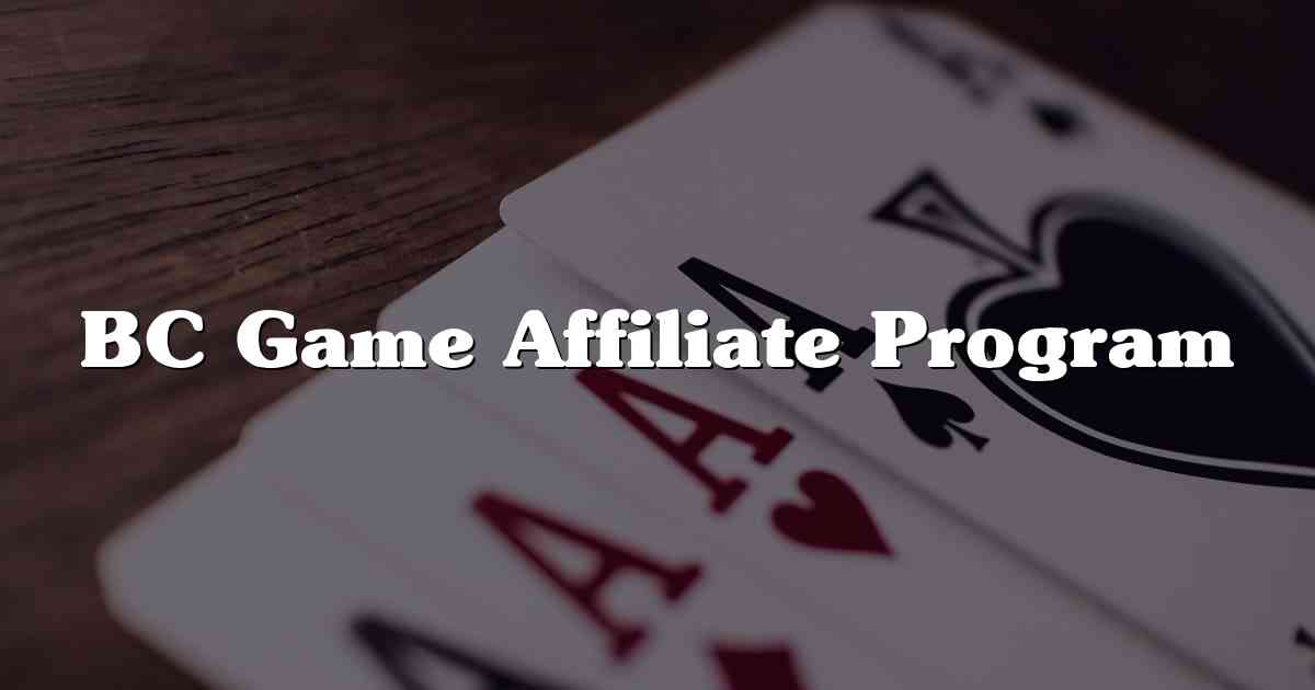 BC Game Affiliate Program