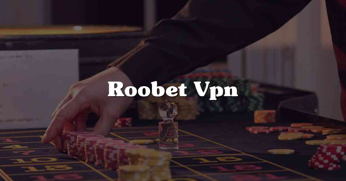 Roobet Vpn