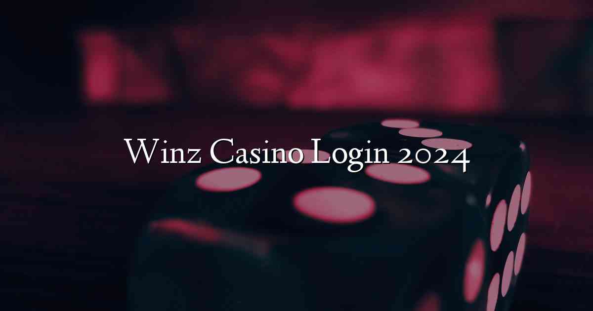 Winz Casino Login 2024
